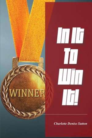 In It To Win It de Charlette Denise Sutton