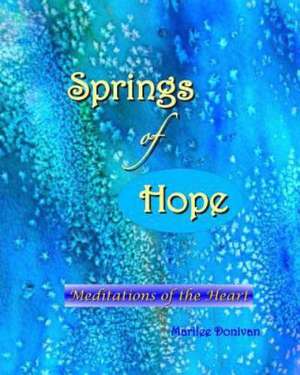 Springs of Hope: Meditations of the Heart de Marilee Donivan