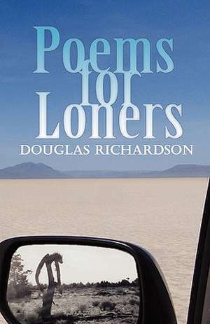 Poems for Loners de Douglas Richardson