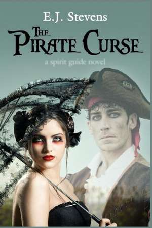 The Pirate Curse: Spirit Guide #2 de E. J. Stevens