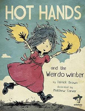 Hot Hands and the Weirdo Winter de Derrick Brown