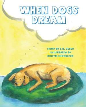 When Dogs Dream: The Art of High Return, Low Risk Investing de S. R. Olsen