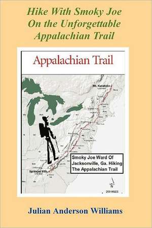 Hike with Smoky Joe on the Unforgettable Appalachian Trail de Julian Anderson Williams