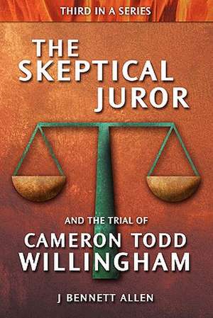 The Skeptical Juror and the Trial of Cameron Todd Willingham de J. Bennett Allen