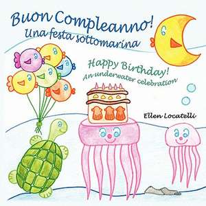 Buon Compleanno! Una festa sottomarina - Happy Birthday! An underwater celebration de Ellen Locatelli