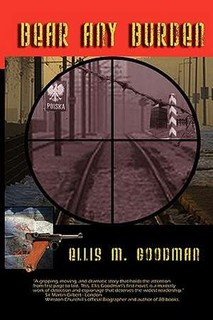 Bear Any Burden de Ellis M. Goodman