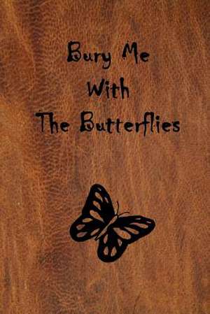 Bury Me with the Butterflies de Scott Stevenson