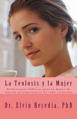 La Teolosis y La Mujer de Dr Elvin Heredia Phd