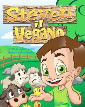 Steven Il Vegano: A True Story or Courage & Destination de Dan Bodenstein