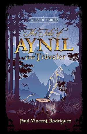 The Tale of Aynil the Traveler de Paul Vincent Rodriguez