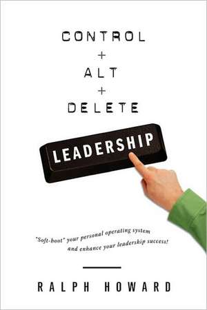 Control + Alt + Delete Leadership de Ralph Howard