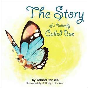 The Story of a Butterfly Called Bee de Roland Hansen