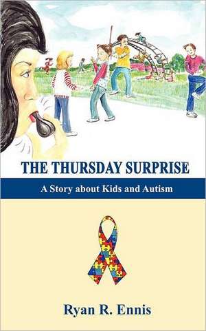 The Thursday Surprise: A Story about Kids and Autism de Ryan R. Ennis