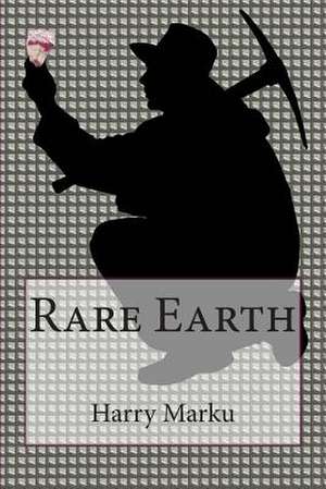 Rare Earth de Harry Marku