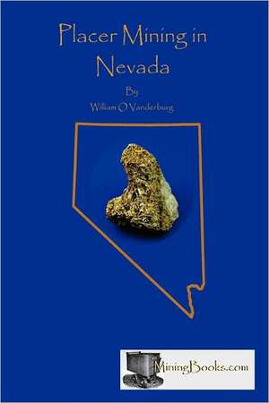 Placer Mining in Nevada de William O. Vanderberg