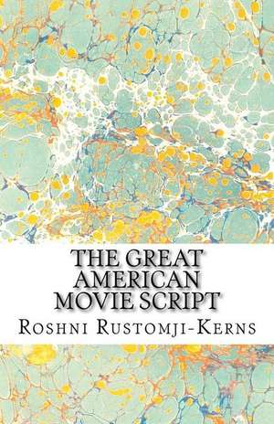 The Great American Movie Script de Roshni Rustomji-Kerns