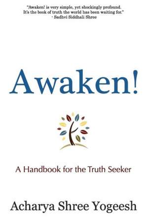 Awaken! de Acharya Shree Yogeesh