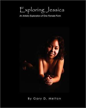 Exploring Jessica: An Artistic Exploration of One Female Figure de Gary D. Melton