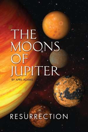 The Moons of Jupiter de April Adams