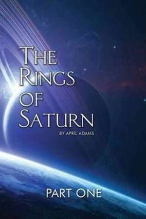 The Rings of Saturn Part One de April Adams