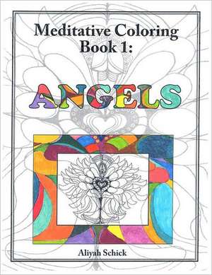 Angels: Adult Coloring for Relaxation, Stress Reduction, Meditation, Spiritual Connection, Prayer, Centering, Healing, an de Aliyah Schick