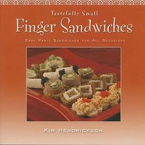 Finger Sandwiches: Easy Party Sandwiches for All Occasions de Kim Hendrickson