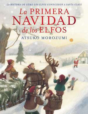 La primera Navidad de los elfos de Atsuko Morozumi