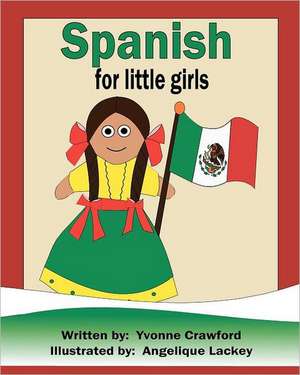 Spanish for Little Girls: A Beginning Spanish Workbook for Little Girls de Yvonne Crawford