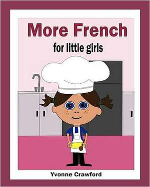 More French for Little Girls: A Beginning French Workbook for Little Girls de Yvonne Crawford