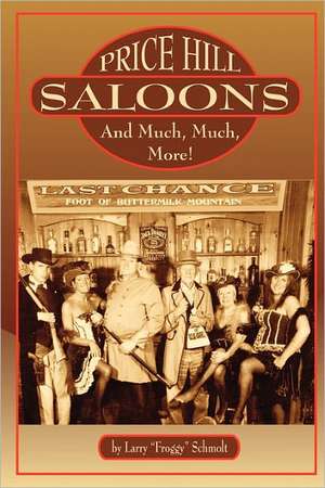 Price Hill Saloons and Much, Much More! de Larry "Froggy" Schmolt