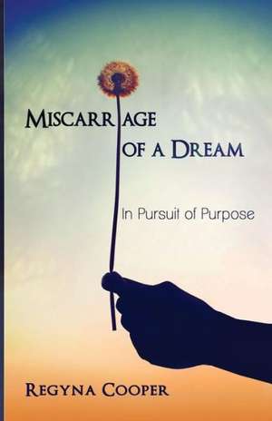 Miscarriage of a Dream de Regyna Annette Cooper