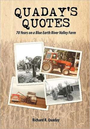 Quaday's Quotes; 70 Years on a Blue Earth River Valley Farm de Mary L. Stoffel