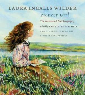 Pioneer Girl: The Annotated Autobiography de Laura Ingalls Wilder