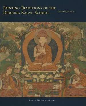 Painting Traditions of the Drigung Kagyu School de David P. Jackson