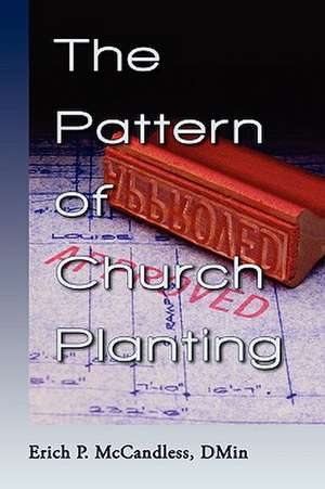 The Pattern of Church Planting de Erich P. McCandless