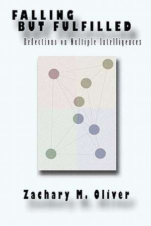 Falling But Fulfilled: Reflections on Multiple Intelligences de Zachary M. Oliver