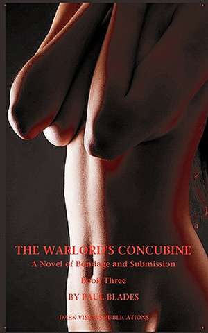 The Warlord's Concubine: Book Three de Paul Blades