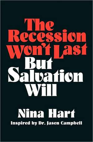 The Recession Won't Last But Salvation Will: A Dedication to Single Mothers de Nina Hart