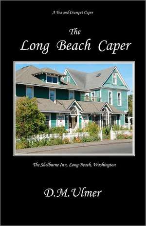 The Long Beach Caper: A Stockbroker's Journey Through the Global War on Terror de D. M. Ulmer