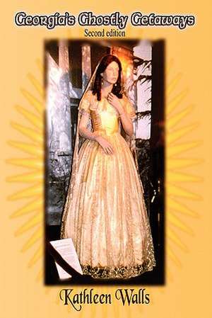 Georgia's Ghostly Getaways de Kathleen Walls