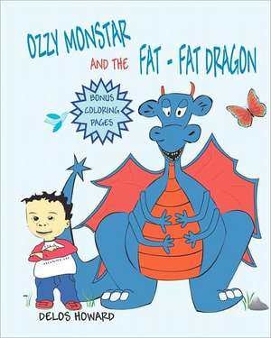 Ozzy Monstar and the Fat Fat Dragon: Crucial Success Habits School Never Taught You de Delos Howard