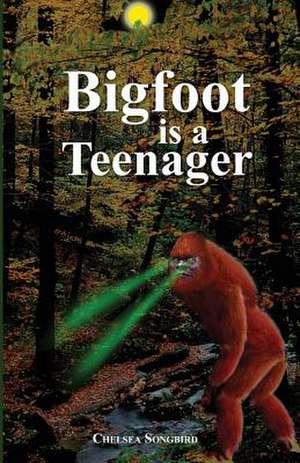 Bigfoot Is a Teenager de Chelsea Ann Songbird