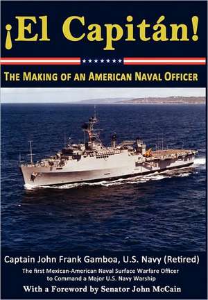 El Capit N! the Making of an American Naval Officer de John Frank Gamboa