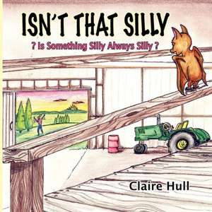 Isn;t That Silly de Claire Hull