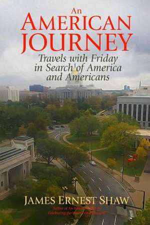 An American Journey: Travels with Friday in Search of America and Americans de James Ernest Shaw