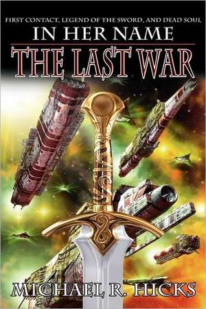 In Her Name: The Last War de Michael R. Hicks