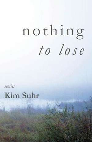Nothing to Lose de Kim Suhr
