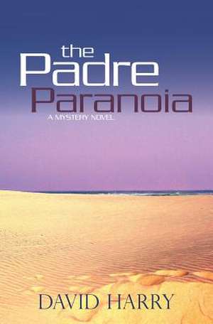 The Padre Paranoia de David Harry