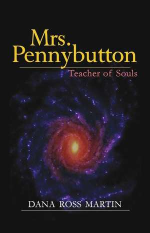 Mrs. Pennybutton: Teacher of Souls de Dana Ross Martin