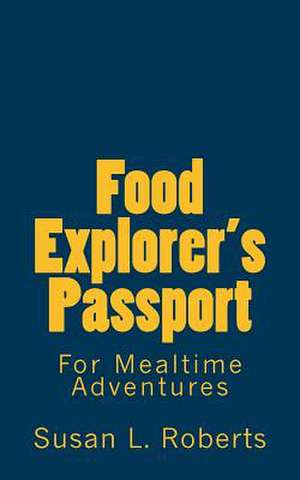 Food Explorer's Passport de Roberts M. DIV Susan L.